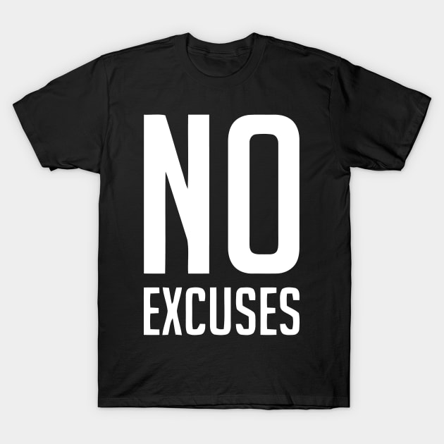 No excuses T-Shirt by Teeeshirt